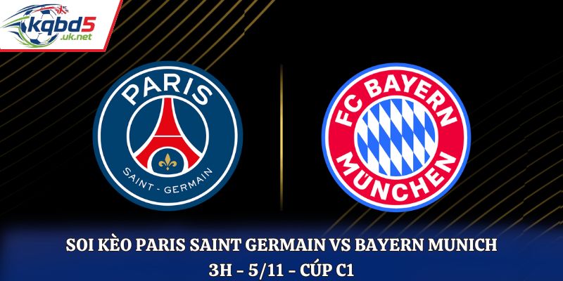 Soi kèo Paris Saint Germain vs Bayern Munich