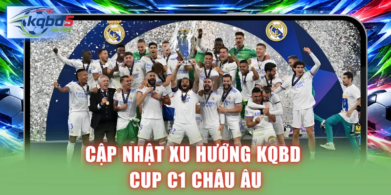 Cập nhật xu hướng KQBD Cup C1 Châu Âu