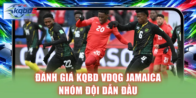 Đánh giá KQBD VĐQG Jamaica nhóm đội dẫn đầu