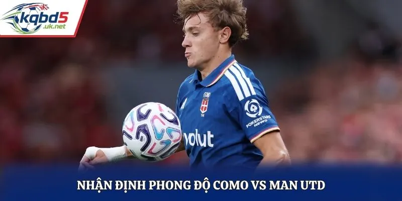 Nhận định phong độ Como vs Man Utd
