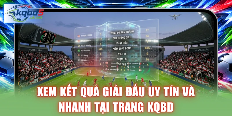Xem kết quả bóng đá giải đấu chính xác và nhanh tại trang uy tín